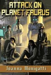 Joanna Monigatti - Planet Falrus trilogy  Vol. 1. Attack on Planet Falrus (2026)