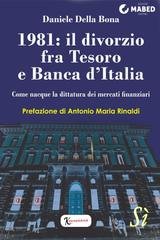 Daniele Della Bona - 1981,il divorzio fra Tesoro e Banca d'Italia (2014)