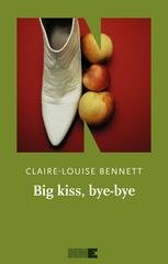 Claire-louise Bennett - Big kiss, bye-bye (2026)