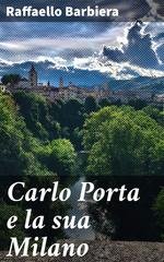 Raffaello Barbiera - Carlo Porta e la sua Milano (2020)