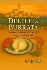 Scriba - Delitti & Ricette Vol. 2. Delitti & Burrata. Un cozy mystery tra caseifici e segreti industriali (2026)