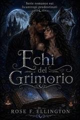 Rose F. Ellington - Licantropi predestinati Vol. 1. Echi del Grimorio (2026)