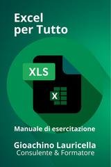 Gioachino Lauricella - Excel per tutto. Manuale di esercitazione su Microsoft Excel (2026)