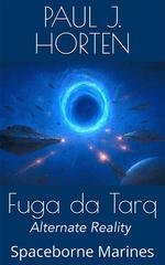 Paul J. Horten - Spaceborne Marines Vol. 8. Fuga da Tarq. Alternate Reality (2026)