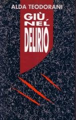 Alda Teodorani - Le radici del male Vol. 1. Giù, nel delirio (2026)