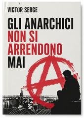 Victor Serge - Gli anarchici non si arrendono mai (2026)