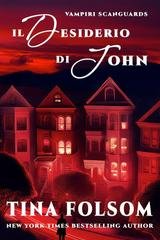 Tina Folsom - Vampiri Scanguards Vol. 12. Il Desiderio di John (2026)