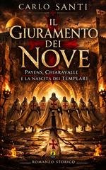Carlo Santi - Il giuramento dei nove. Payens, Chiaravalle e la nascita dei Templari (2026)