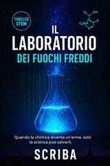 Scriba - Il laboratorio dei fuochi freddi. Quando la chimica diventa un'arma, solo la scienza può salvarti (2026)