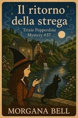 Morgana Bell - Trixie Pepperdine Mystery Vol. 37. Il ritorno della strega (2026)