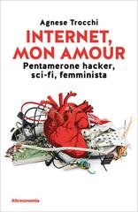 Agnese Trocchi - Internet, mon amour. Pentamerone hacker, sci-fi, femminista (2026)