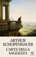 Arthur Schopenhauer - L'arte della saggezza (2026)