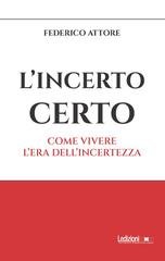 Federico Attore - L'incerto certo. Come vivere l'era dell'incertezza (2026)