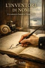 Scriba - L'inventore di nomi. Un romanzo d'amore a Trieste, 1913 (2026)