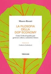 Mauro Rosati - La filosofia della DOP economy. Come il cibo di qualità può generare cultura, comunità e futuro (2026)