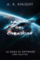 A.R. Knight - La Saga di Skyward Vol. 4. La Fine del Creatore (2026)