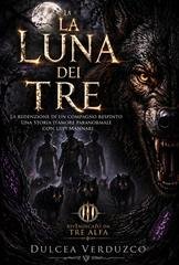 Dulcea Verduzco - Rivendicato Da Tre Alfa Vol. 3. La Luna Dei Tre (2026)