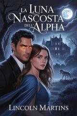 Lincoln Martins - La Luna Nascosta dell'Alpha (2026)