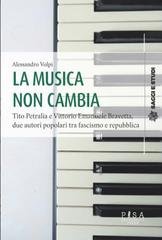 Alessandro Volpi - La musica non cambia. Tito Petralia e Vittorio Emanuele Bravetta, due autori popolari tra fascismo e repubblica (2026)
