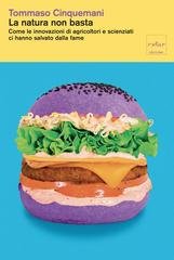 Tommaso Cinquemani - La natura non basta. Come le innovazioni di agricoltori e scienziati ci hanno salvato dalla fame (2026)