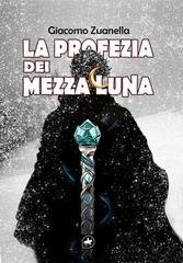 Giacomo Zuanella - La profezia dei Mezzaluna (2026)