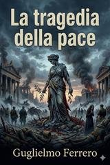 Guglielmo Ferrero - La tragedia della pace (2026)