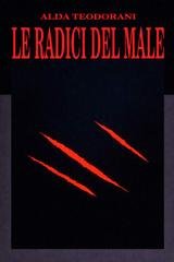 Alda Teodorani - Le radici del male (2026)