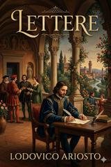 Lodovico Ariosto - Lettere di Lodovico Ariosto (2026)