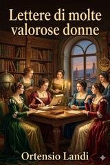 Ortensio Landi - Lettere di molte valorose donne (2026)
