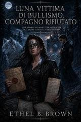 Ethel B. Brown - Luna vittima di bullismo, compagno rifiutato (2026)