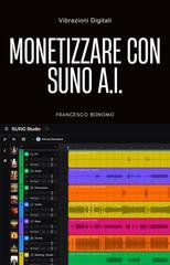 Vibrazioni Digitali - Monetizzare con Suno A.I. (2026)