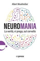 Albert Moukheiber - Neuromania. La verità, vi prego, sul cervello (2026)