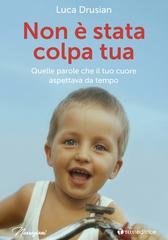 Luca Drusian - Non è stata colpa tua. Quelle parole che il tuo cuore aspettava da tempo (2026)