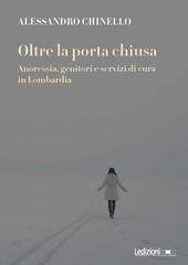 Alessandro Chinello - Oltre la porta chiusa. Anoressia, genitori e servizi di cura in Lombardia (2026)