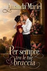Amanda Mariel - Scandali e amori al castello Vol. 3. Per sempre tra le tue braccia (2026)