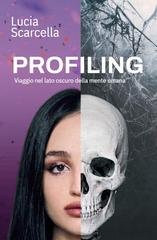 Lucia Scarcella - Profiling. Viaggio nel lato oscuro della mente umana (2026)