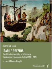 Giovanni Sias - Rari e preziosi. Scritti sulla psicanalisi, la letteratura, la sapienza, il linguaggio, l’etica (1998 - 2020) (2026)