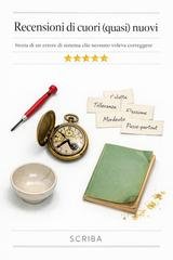 Scriba - Recensioni di cuori (quasi) nuovi. Storia di un errore di sistema che nessuno voleva correggere (2026)