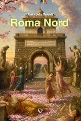 Anita Della Mendola - Roma Nord. Guida delicatissima alla Roma che conta (2026)