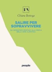 Chiara Bettega - Salire per sopravvivere. Gli ecosistemi montani alla prova della crisi climatica (2026)