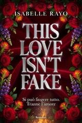 Isabelle Rayo - This Love Isn't Fake. Si può fingere tutto. Tranne l'amore (2026)