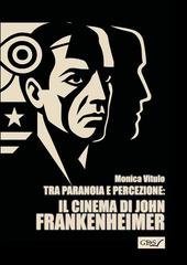 Monica Vitulo - Tra paranoia e percezione. Il cinema di John Frankenheimer (2026)