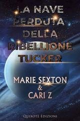 NN Marie Sexton & Cari Z - La Nave perduta della ribellione Tucker