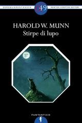 Harold Warner Munn - Stirpe di lupo (2012)