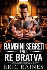 Eric Raines - Bambini Segreti Per Il Re Bratva (2026)
