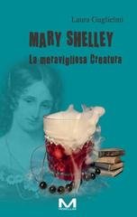 Laura Guglielmi - Mary Shelley: La meravigliosa Creatura (2026)