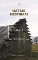 Matteo Meschiari - Disabitare. Antropologie dello spazio domestico (2018)
