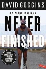 David Goggins - Never finished. Libera la tua mente e vinci la tua guerra con te stesso (2024)