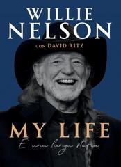 Willie Nelson, David Ritz - My life. È una lunga storia (2024)