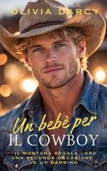 Olivia Darcy - Tentazione Esecutiva Vol. 6. Un bebè per il cowboy (2026)